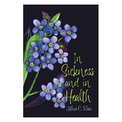 "In Sickness and in Health" - "" ("Blais Arthur C.")