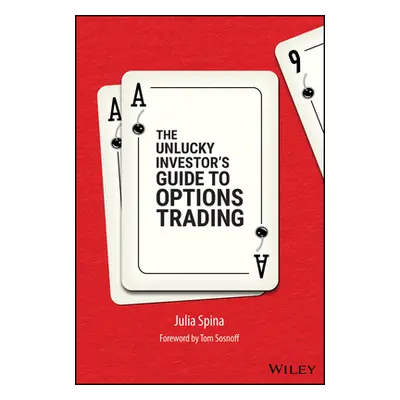 "The Unlucky Investor's Guide to Options Trading" - "" ("Spina Julia")