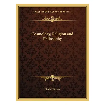 "Cosmology, Religion and Philosophy" - "" ("Steiner Rudolf")