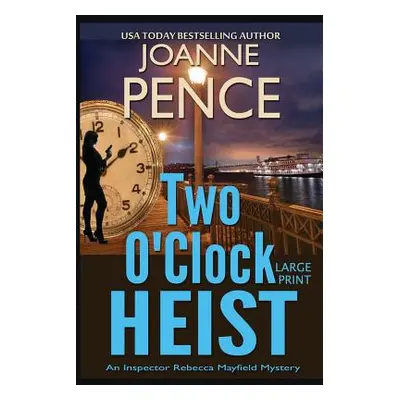 "Two O'Clock Heist [Large Print]: An Inspector Rebecca Mayfield Mystery" - "" ("Pence Joanne")