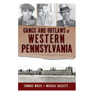 "Gangs and Outlaws of Western Pennsylvania" - "" ("White Thomas")