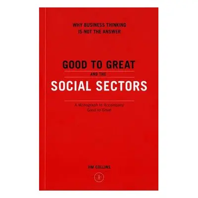 "Good to Great and the Social Sectors" - "" ("Collins Jim")