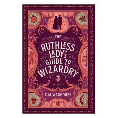 "The Ruthless Lady's Guide to Wizardry" - "" ("Waggoner C. M.")