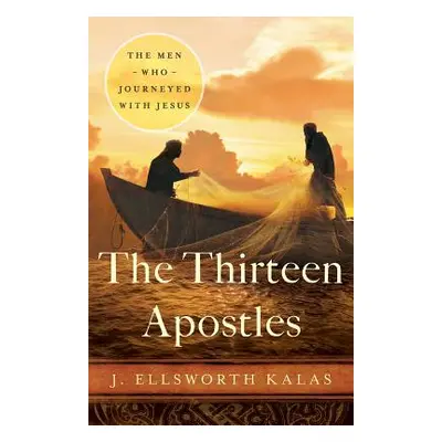 "The Thirteen Apostles" - "" ("Kalas J. Ellsworth")