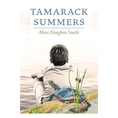 "Tamarack Summers" - "" ("Smith Marc Douglass")