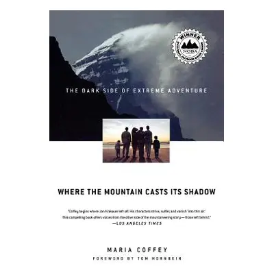 "Where the Mountain Casts Its Shadow: The Dark Side of Extreme Adventure" - "" ("Coffey Maria")