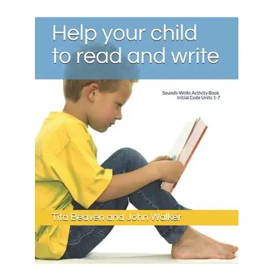 "Help your child to read and write: Sounds-Write Activity Book, Initial Code Units 1-7" - "" ("W