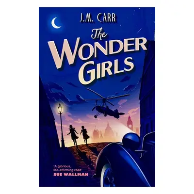 "The Wonder Girls: A glorious life-affirming read'" - "" ("Carr J. M.")