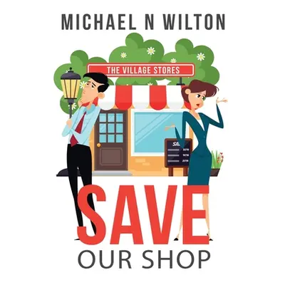 "Save Our Shop" - "" ("Wilton Michael N.")