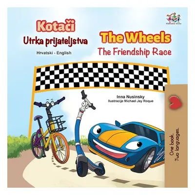 "The Wheels The Friendship Race (Croatian English Bilingual Children's Book)" - "" ("Nusinsky In