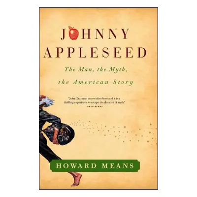 "Johnny Appleseed: The Man, the Myth, the American Story" - "" ("Means Howard")