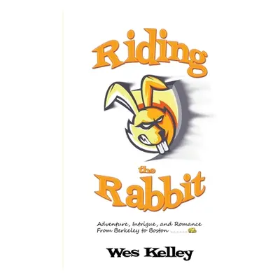 "Riding the Rabbit" - "" ("Kelley Wes")