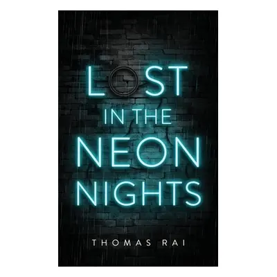 "Lost in the Neon Nights" - "" ("Rai Thomas")