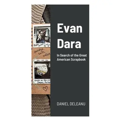 "Evan Dara: In Search of the Great American Scrapbook" - "" ("Deleanu Daniel")