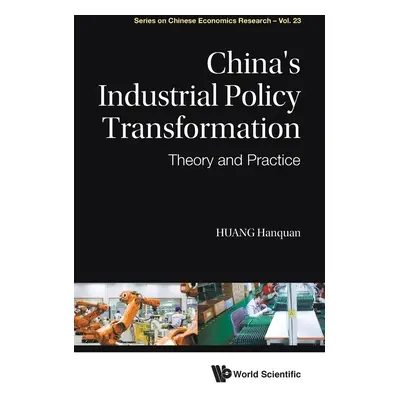 "China's Industrial Policy Transformation: Theory and Practice" - "" ("Huang Hanquan")