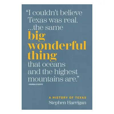 "Big Wonderful Thing: A History of Texas" - "" ("Harrigan Stephen")