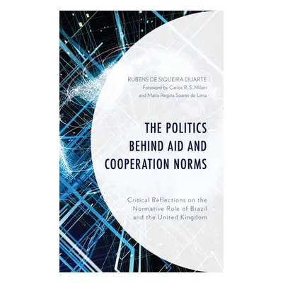 "The Politics behind Aid and Cooperation Norms: Critical Reflections on the Normative Role of Br