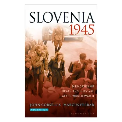 "Slovenia 1945: Memories of Death and Survival After World War II" - "" ("Corsellis John")