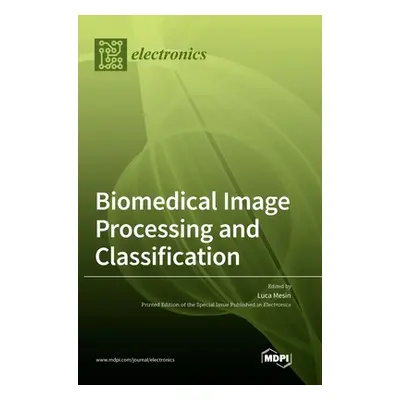 "Biomedical Image Processing and Classification" - "" ("Mesin Luca")