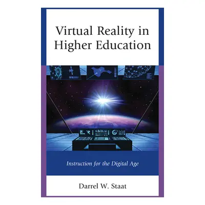 "Virtual Reality in Higher Education: Instruction for the Digital Age" - "" ("Staat Darrel W.")