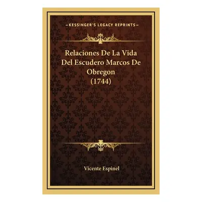 "Relaciones De La Vida Del Escudero Marcos De Obregon (1744)" - "" ("Espinel Vicente")