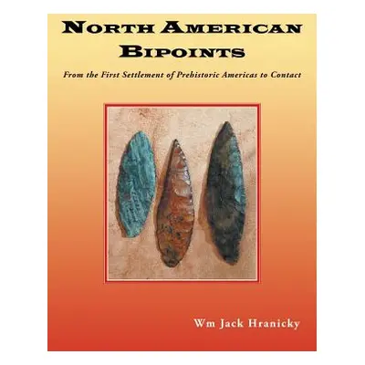 "North American Bipoints: From the First Settlement of Prehistoric Americas to Contact" - "" ("H