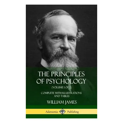 "The Principles of Psychology (Volume 1 of 2): Complete with Illustrations and Tables (Hardcover