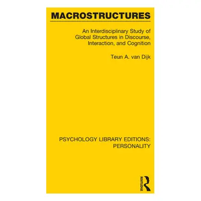 "Macrostructures: An Interdisciplinary Study of Global Structures in Discourse, Interaction, and