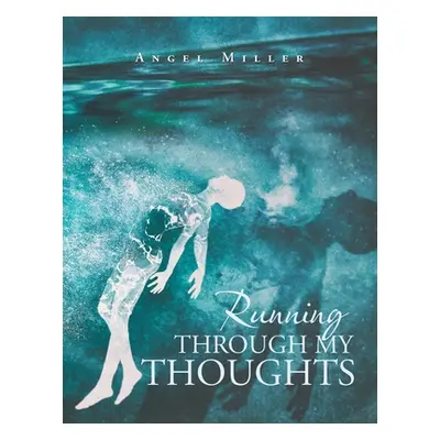 "Running Through My Thoughts" - "" ("Miller Angel")