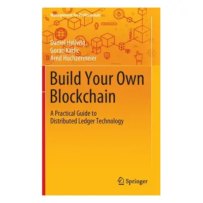 "Build Your Own Blockchain: A Practical Guide to Distributed Ledger Technology" - "" ("Hellwig D