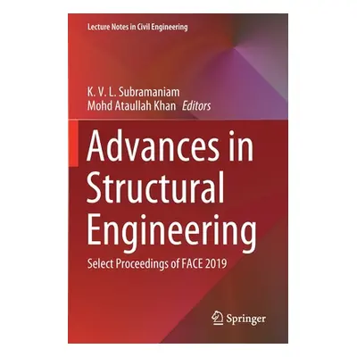 "Advances in Structural Engineering: Select Proceedings of Face 2019" - "" ("Subramaniam K. V. L