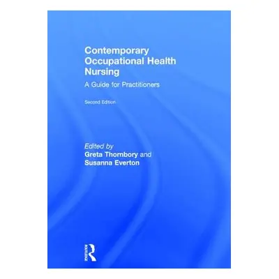 "Contemporary Occupational Health Nursing: A Guide for Practitioners" - "" ("Thornbory Greta")