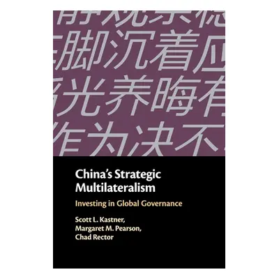 "China's Strategic Multilateralism" - "" ("Kastner Scott L.")