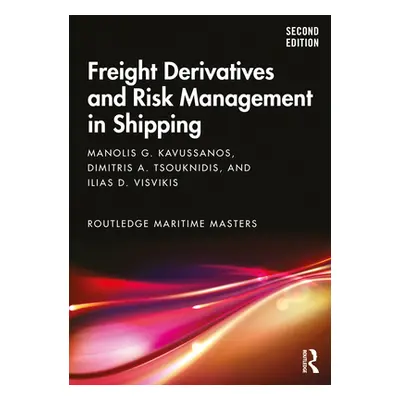 "Freight Derivatives and Risk Management in Shipping" - "" ("Kavussanos Manolis G.")