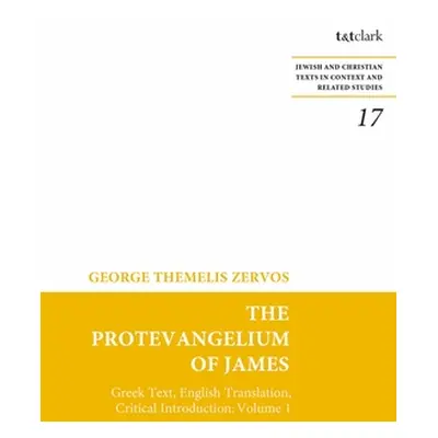 "The Protevangelium of James: Greek Text, English Translation, Critical Introduction: Volume 1" 