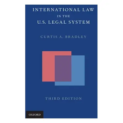 "International Law in the Us Legal System" - "" ("Bradley Curtis A.")