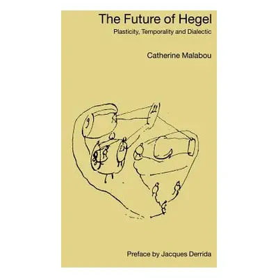 "The Future of Hegel: Plasticity, Temporality and Dialectic" - "" ("Derrida Jacques")