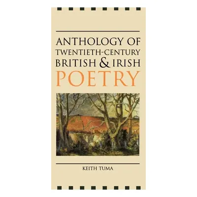 "Anthology of Twentieth-Century British and Irish Poetry" - "" ("Tuma Keith")