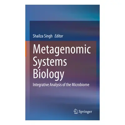 "Metagenomic Systems Biology: Integrative Analysis of the Microbiome" - "" ("Singh Shailza")