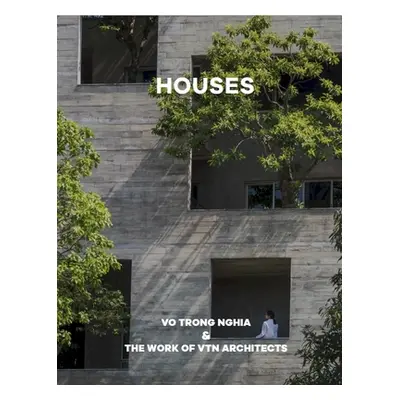 "Houses: Vo Trong Nghia & the Work of Vtn Architects" - "" ("Architects Vtn")