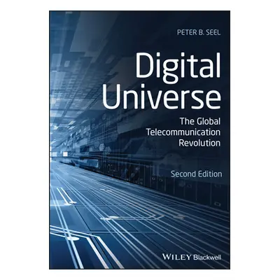 "Digital Universe: The Global Telecommunication Revolution" - "" ("Seel Peter B.")