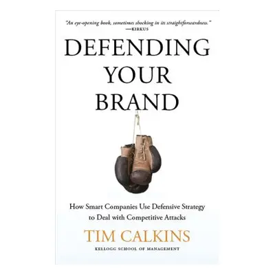 "Defending Your Brand: How Smart Companies Use Defensive Strategy to Deal with Competitive Attac