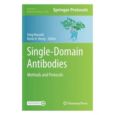 "Single-Domain Antibodies: Methods and Protocols" - "" ("Hussack Greg")