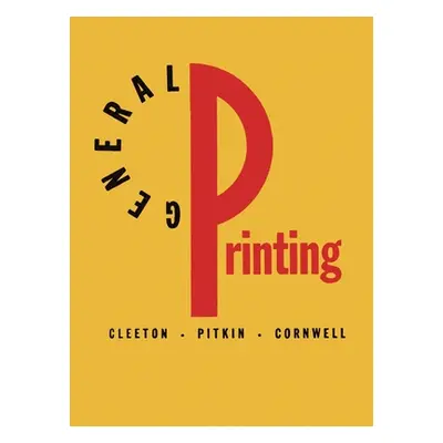 "General Printing: An Illustrated Guide to Letterpress Printing" - "" ("Cleeton Glen U.")