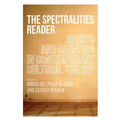 "The Spectralities Reader" - "" ("Pilar Blanco Maria del")