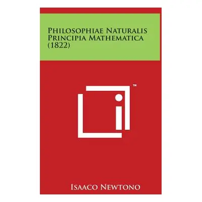 "Philosophiae Naturalis Principia Mathematica (1822)" - "" ("Newton Ian")