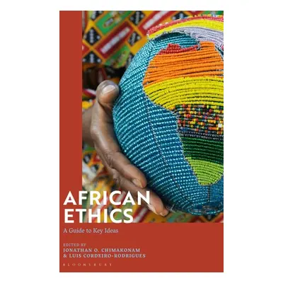 "African Ethics: A Guide to Key Ideas" - "" ("Chimakonam Jonathan O.")