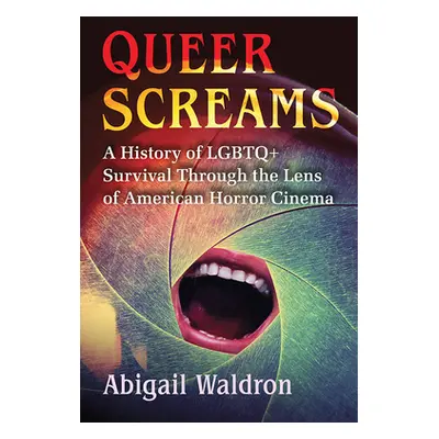 "Queer Screams: A History of LGBTQ+ Survival Through the Lens of American Horror Cinema" - "" ("