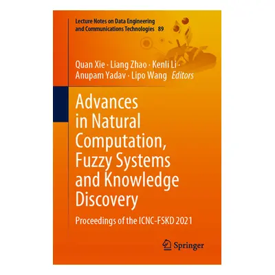 "Advances in Natural Computation, Fuzzy Systems and Knowledge Discovery" - "" ("Xie Quan")