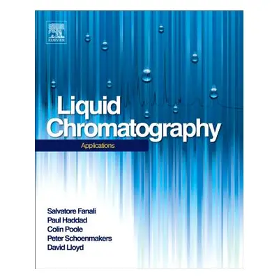 "Liquid Chromatography: Applications" - "" ("Fanali Salvatore")